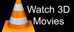 تماشای فیلم سه بعدی با VLC تماشای فیلم سه بعدی با VLC