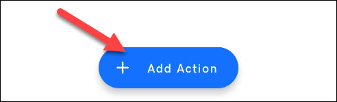 روی «Add Action» ضربه بزنید.